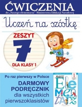 Uczeń na szóstkę. Zeszyt 7 dla klasy 1. Ćwiczenia do `Naszego Elementarza` (MEN) - Anna Wiśniewska